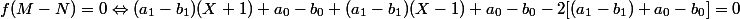 f(M-N)=0 \Leftrightarrow (a_1-b_1)(X+1)+a_0-b_0+(a_1-b_1)(X-1)+a_0-b_0-2[(a_1-b_1)+a_0-b_0]=0